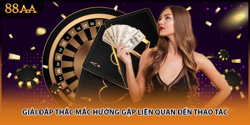 Giải đáp thắc mắc hướng gặp liên quan đến thao tác