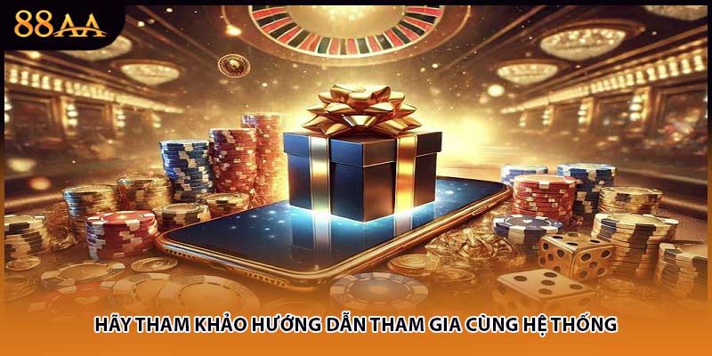 Hãy tham khảo hướng dẫn tham gia cùng hệ thống