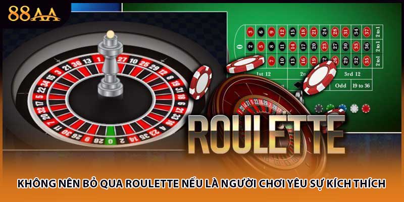 Không nên bỏ qua roulette nếu là người chơi yêu sự kích thích